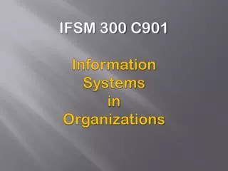 IFSM 300 C901 Information Systems in Organizations