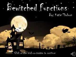 Bewitched Functions