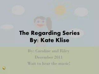 The Regarding Series By: Kate Klise