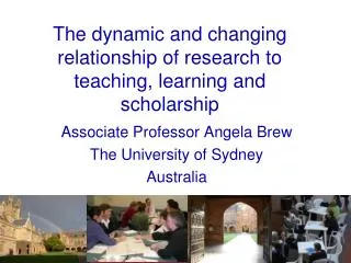 The dynamic and changing relationship of research to teaching, learning and scholarship