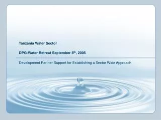 Tanzania Water Sector DPG-Water Retreat September 8 th , 2005