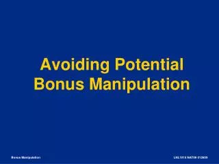 Avoiding Potential Bonus Manipulation