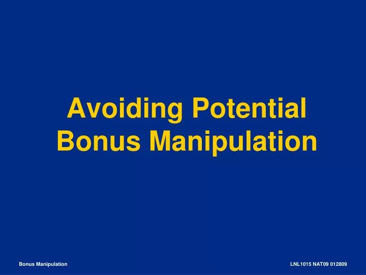 avoiding potential bonus manipulation