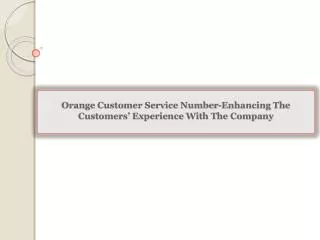 Orange Customer Service Number-Enhancing The Customers’ Expe