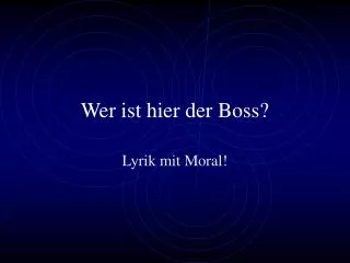 wer ist hier der boss