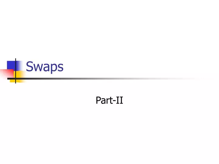 PPT - Swaps PowerPoint Presentation, Free Download - ID:5275880