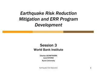 Earthquake Risk Reduction ? Mitigation and ERR Program Development