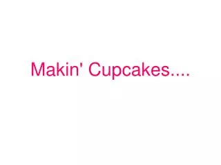 Makin' Cupcakes....