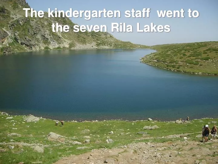 the kindergarten staff went to the seven rila lakes