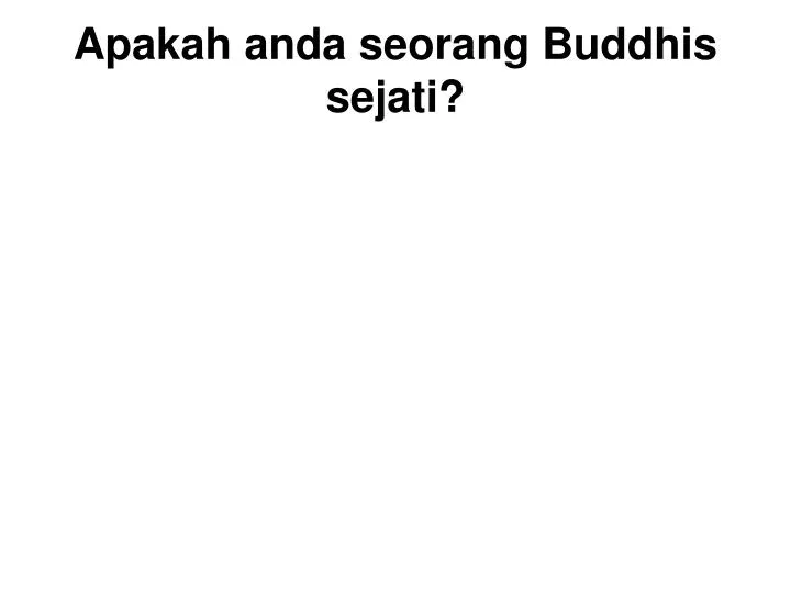 apakah anda seorang buddhis sejati