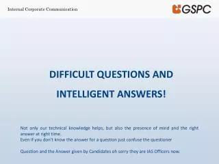 DIFFICULT QUESTIONS AND INTELLIGENT ANSWERS!
