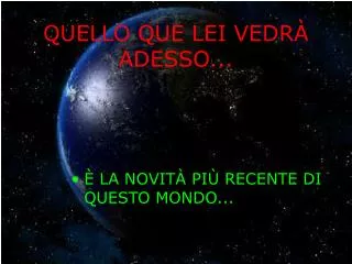 quello que lei vedr adesso
