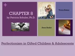 CHAPTER 8 by Patricia Schuler, Ph.D.