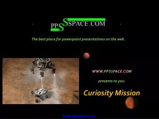 WWW.PP SS PACE.COM presents to you: Curiosity Mission