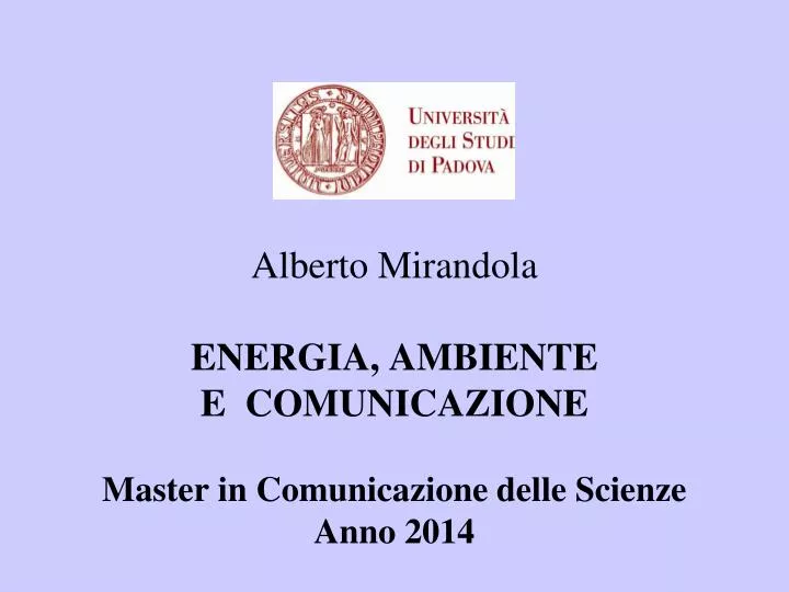 alberto mirandola energia ambiente e comunicazione master in comunicazione delle scienze anno 2014