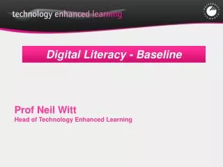 Prof Neil Witt Head of Technology Enhanced Learning