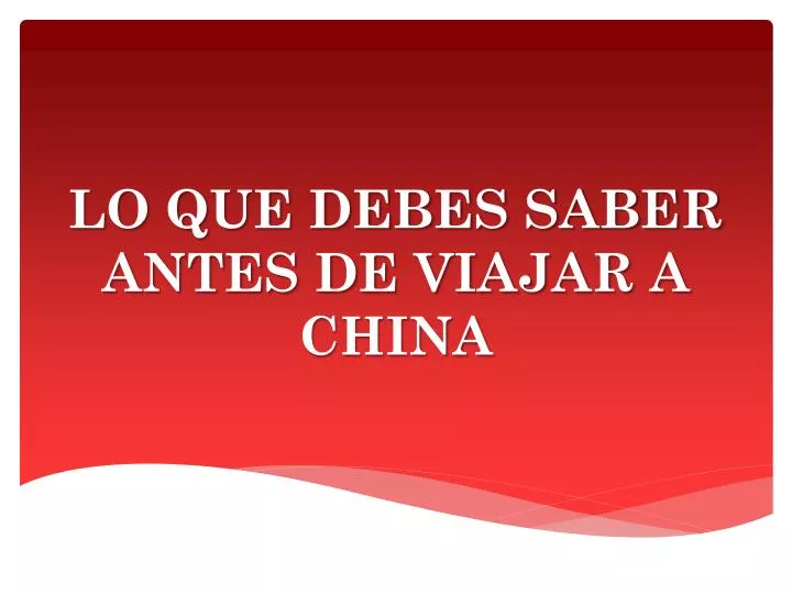 lo que debes saber antes de viajar a china