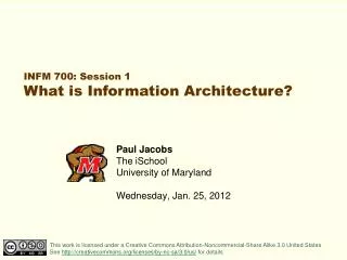 Paul Jacobs The iSchool University of Maryland Wednesday, Jan. 25, 2012
