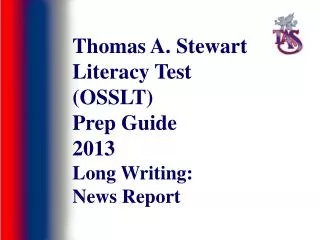 Thomas A. Stewart Literacy Test (OSSLT) Prep Guide 2013 Long Writing: News Report