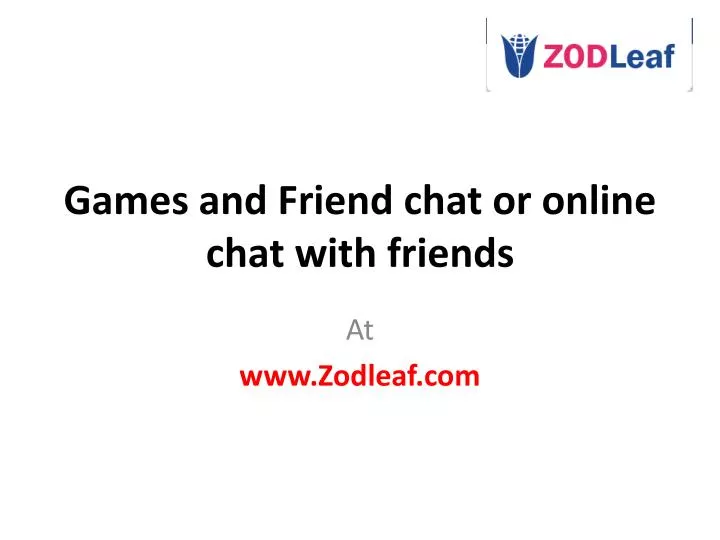 games and friend chat or online chat with friends