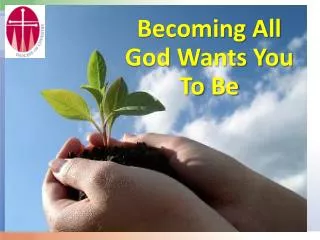 Becoming All God Wants You To Be
