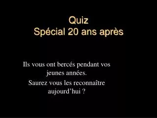 quiz sp cial 20 ans apr s