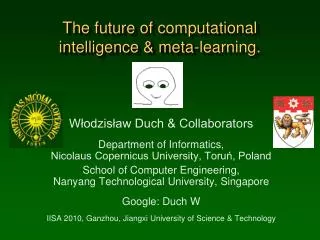 T he future of computational intelligence &amp; meta-learning.