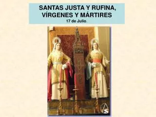 SANTAS JUSTA Y RUFINA, VÍRGENES Y MÁRTIRES 17 de Julio .