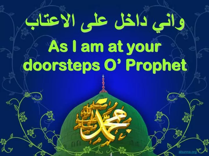 as i am at your doorsteps o prophet