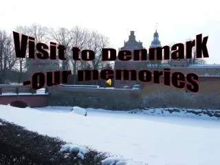 Visit to Denmark -our memories