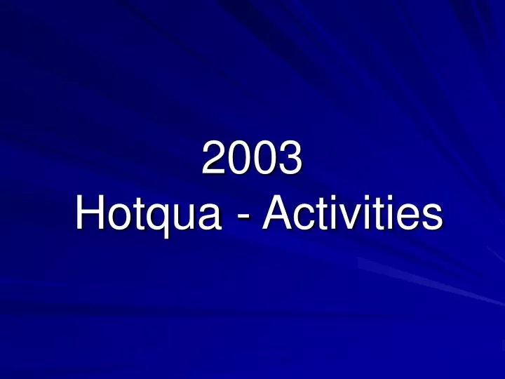 2003 hotqua activities