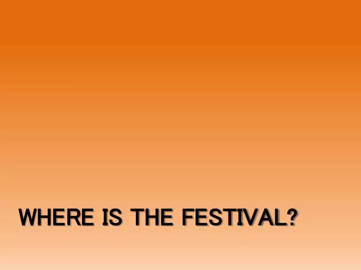 where is the festival
