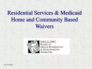 Residential Services &amp; Medicaid Home and Community Based Waivers