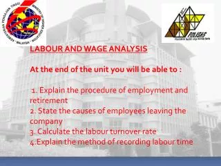 LABOUR AND WAGE ANALYSIS At the end of the unit you will be able to :