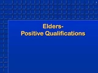 Elders- Positive Qualifications