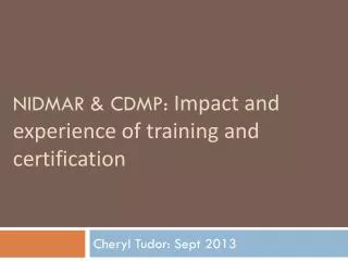 NIDMAR &amp; CDMP: Impact and experience of training and certification