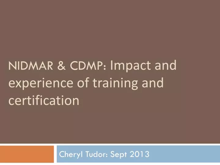 nidmar cdmp impact and experience of training and certification