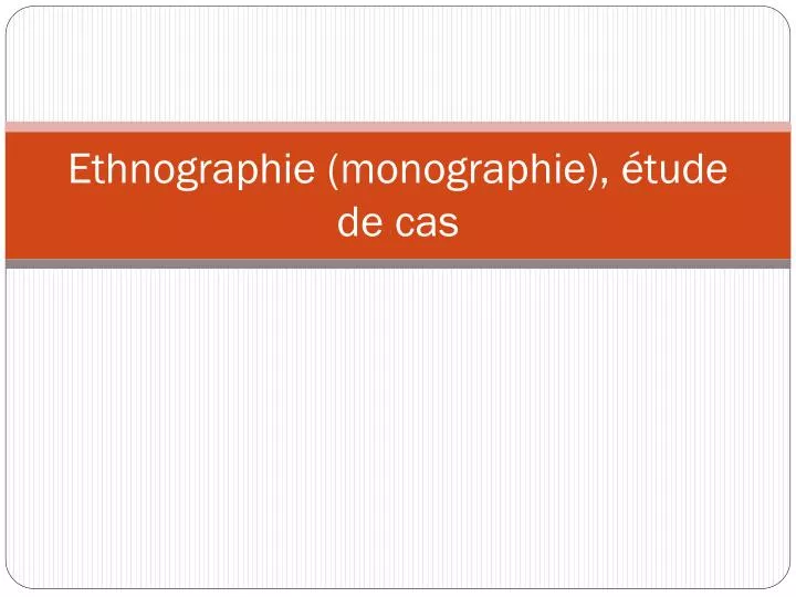 ethnographie monographie tude de cas