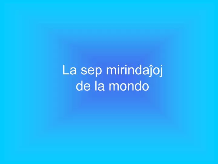 la sep mirinda oj de la mondo