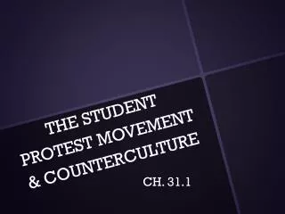 THE STUDENT PROTEST MOVEMENT &amp; COUNTERCULTURE