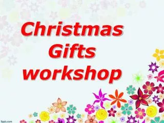 Christmas Gifts workshop