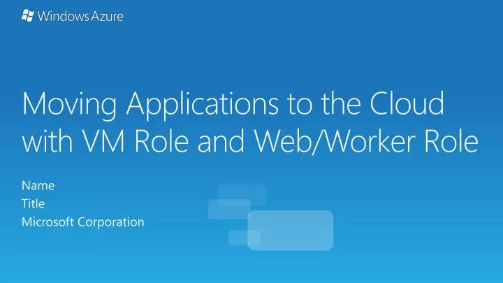 moving applications to the cloud with vm role and web worker role