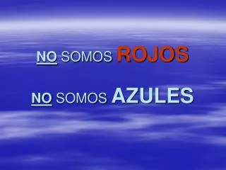 no somos rojos no somos azules