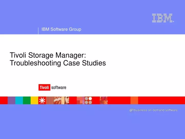 tivoli storage manager troubleshooting case studies