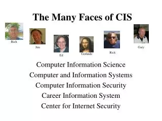 The Many Faces of CIS