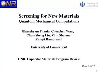 Screening for New Materials Quantum Mechanical Computations Ghanshyam Pilania, Chenchen Wang,