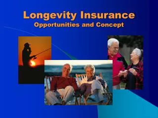 Longevity Insurance Opportunities and Concept