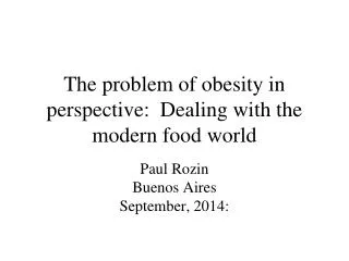 The problem of obesity in perspective: Dealing with the modern food world