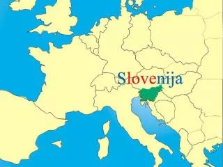 Our neighbour countries: ITALY , CROATIA , HUNGARY and AUSTRIA