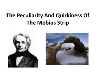 The Peculiarity And Quirkiness Of The Mobius Strip